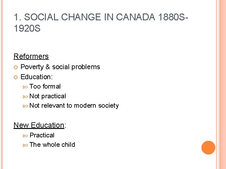 1. SOCIAL CHANGE IN CANADA 1880 S 1920 S Reformers Poverty & social problems