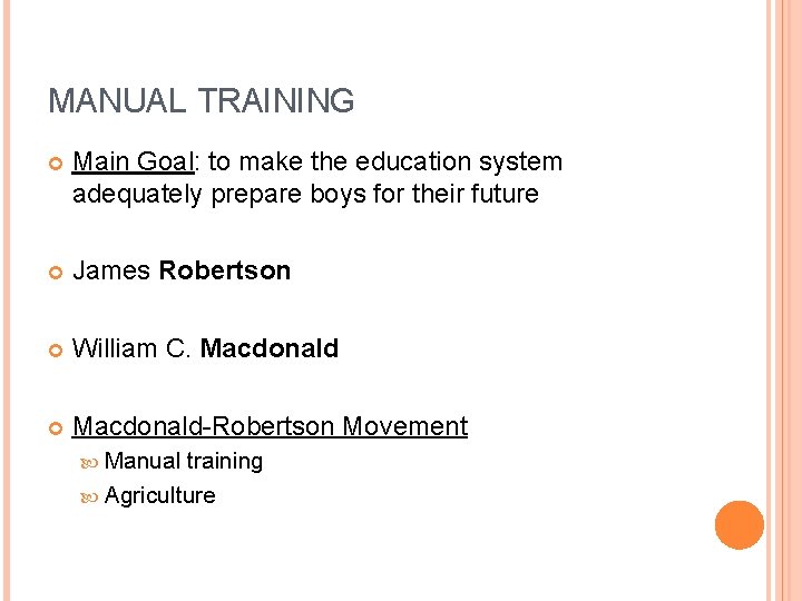 MANUAL TRAINING Main Goal: to make the education system adequately prepare boys for their