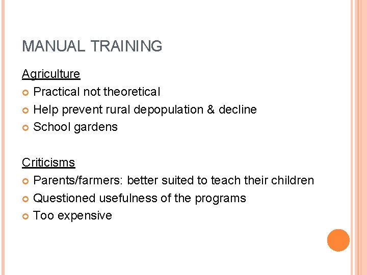 MANUAL TRAINING Agriculture Practical not theoretical Help prevent rural depopulation & decline School gardens