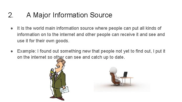 2. A Major Information Source ● It is the world main information source where