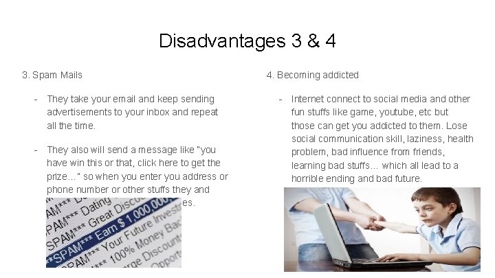 Disadvantages 3 & 4 3. Spam Mails - They take your email and keep