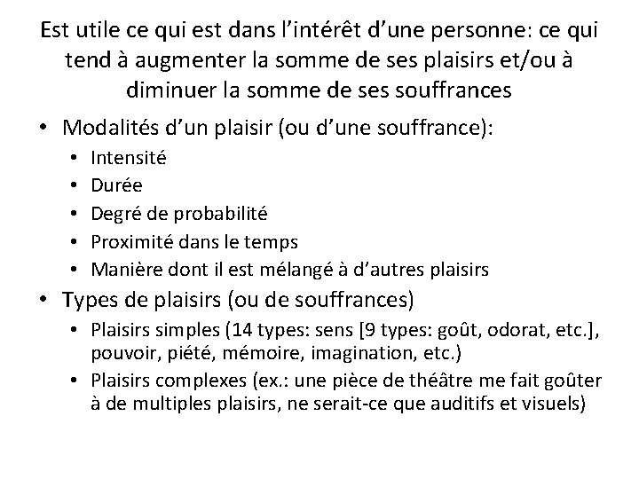 Est utile ce qui est dans l’intérêt d’une personne: ce qui tend à augmenter