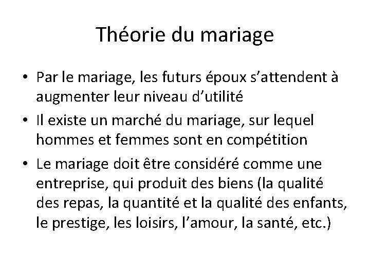 Théorie du mariage • Par le mariage, les futurs époux s’attendent à augmenter leur