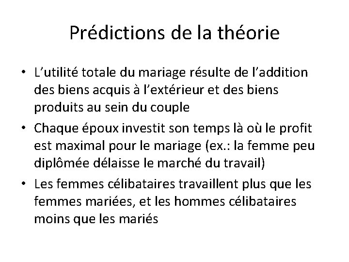 Prédictions de la théorie • L’utilité totale du mariage résulte de l’addition des biens