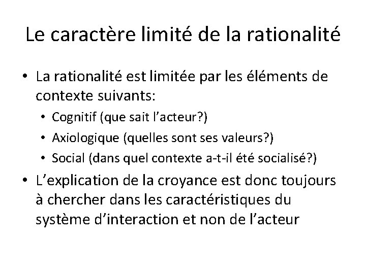 Le caractère limité de la rationalité • La rationalité est limitée par les éléments