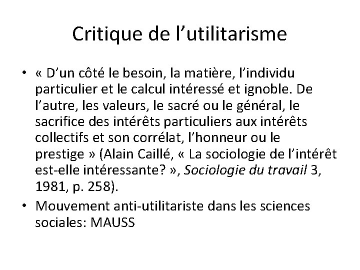 Critique de l’utilitarisme • « D’un côté le besoin, la matière, l’individu particulier et