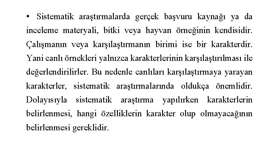 • Sistematik araştırmalarda gerçek başvuru kaynağı ya da inceleme materyali, bitki veya hayvan • Sistematik araştırmalarda gerçek başvuru kaynağı ya da inceleme materyali, bitki veya hayvan