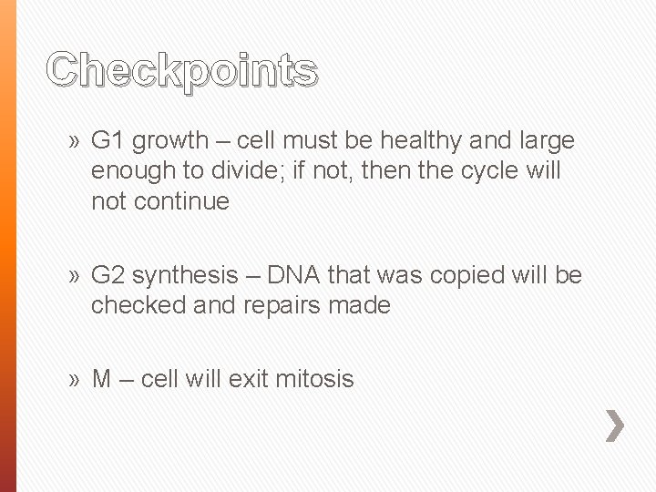 Checkpoints » G 1 growth – cell must be healthy and large enough to