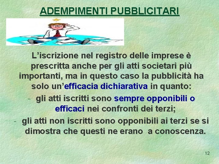 ADEMPIMENTI PUBBLICITARI L’iscrizione nel registro delle imprese è prescritta anche per gli atti societari