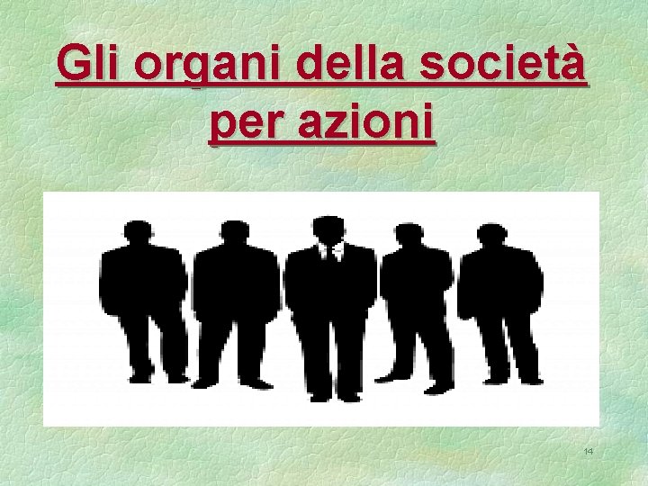 Gli organi della società per azioni 14 