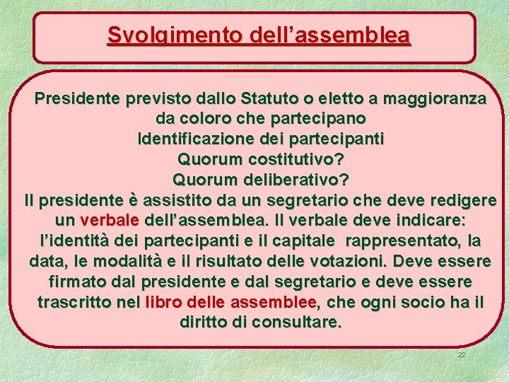 Svolgimento dell’assemblea Presidente previsto dallo Statuto o eletto a maggioranza da coloro che partecipano