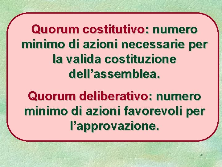 Quorum costitutivo: numero minimo di azioni necessarie per la valida costituzione dell’assemblea. Quorum deliberativo: