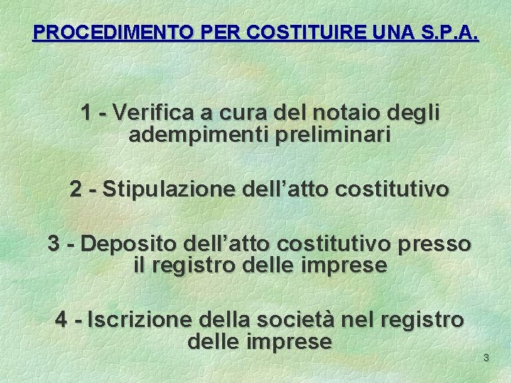 PROCEDIMENTO PER COSTITUIRE UNA S. P. A. 1 - Verifica a cura del notaio