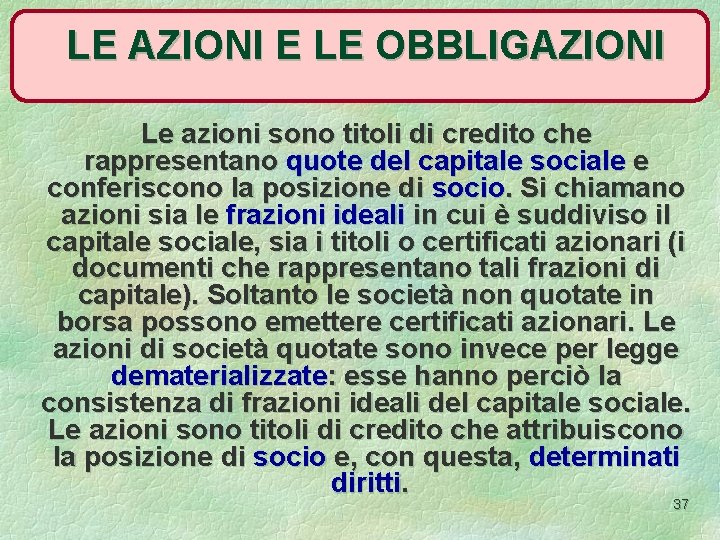 LE AZIONI E LE OBBLIGAZIONI Le azioni sono titoli di credito che rappresentano quote