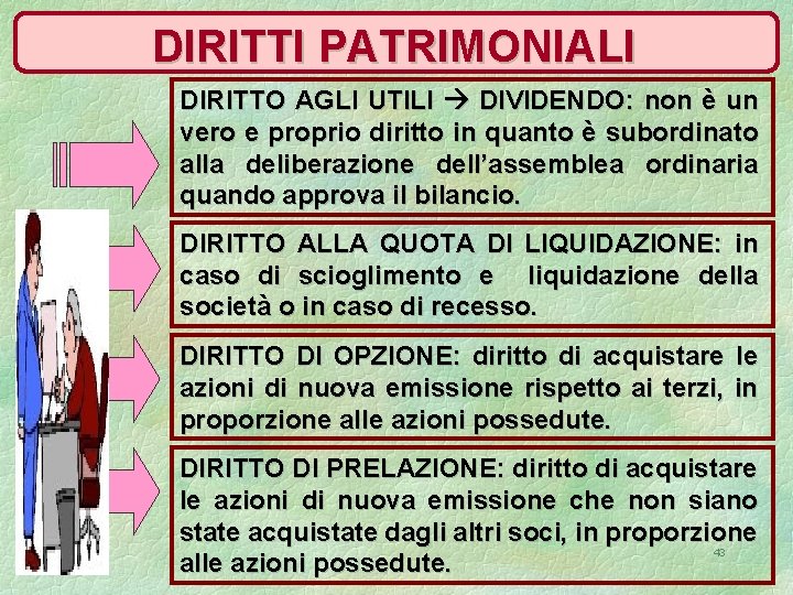 DIRITTI PATRIMONIALI DIRITTO AGLI UTILI DIVIDENDO: non è un vero e proprio diritto in