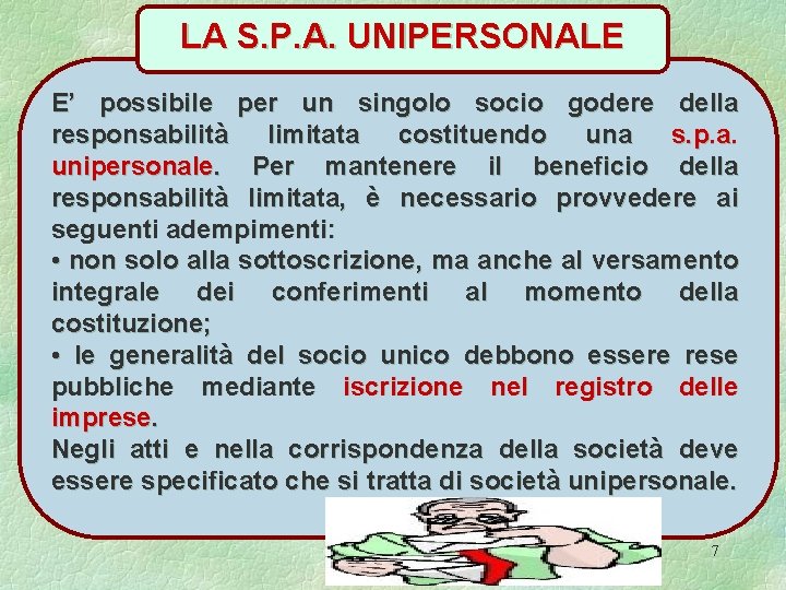 LA S. P. A. UNIPERSONALE E’ possibile per un singolo socio godere della responsabilità