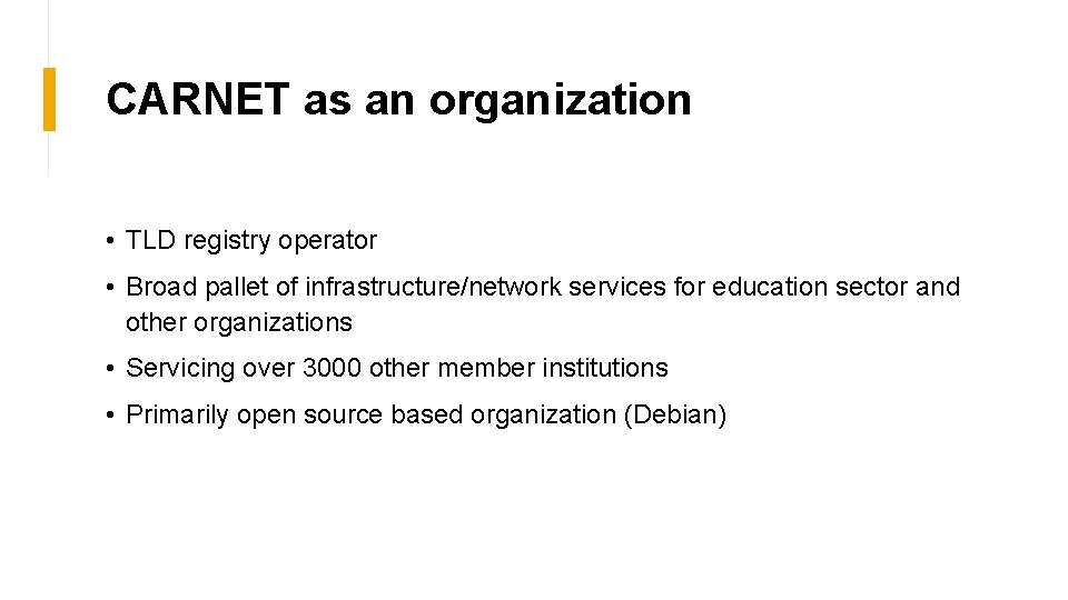 CARNET as an organization • TLD registry operator • Broad pallet of infrastructure/network services