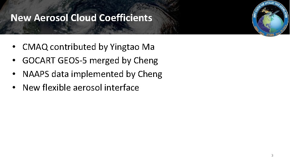 New Aerosol Cloud Coefficients • • CMAQ contributed by Yingtao Ma GOCART GEOS-5 merged