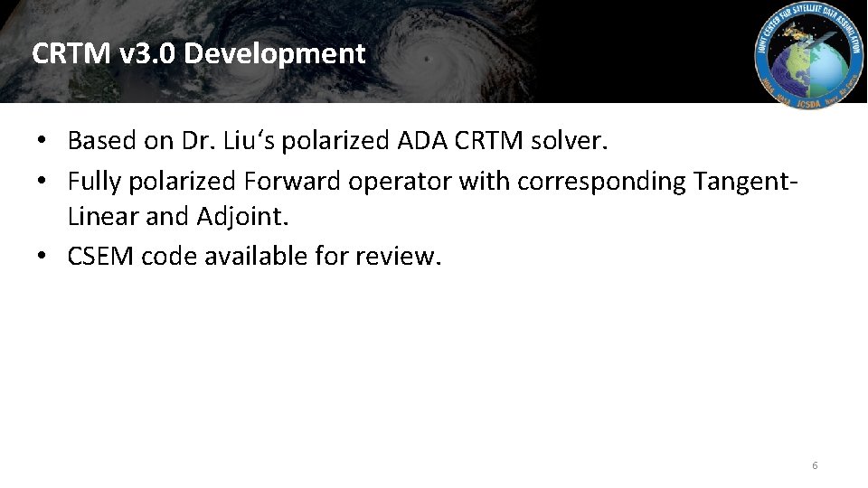 CRTM v 3. 0 Development • Based on Dr. Liu‘s polarized ADA CRTM solver.