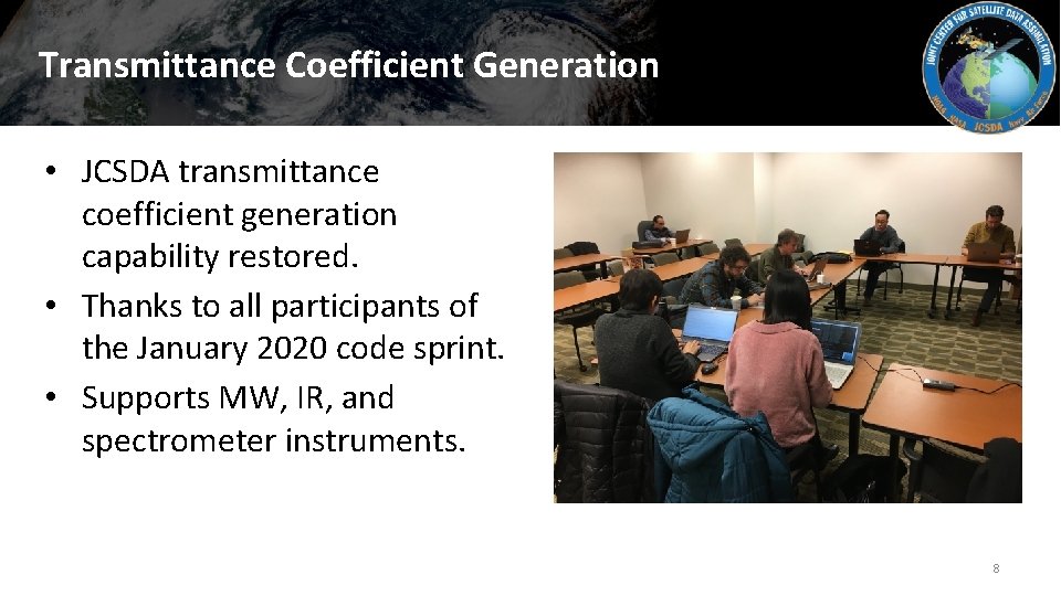 Transmittance Coefficient Generation • JCSDA transmittance coefficient generation capability restored. • Thanks to all
