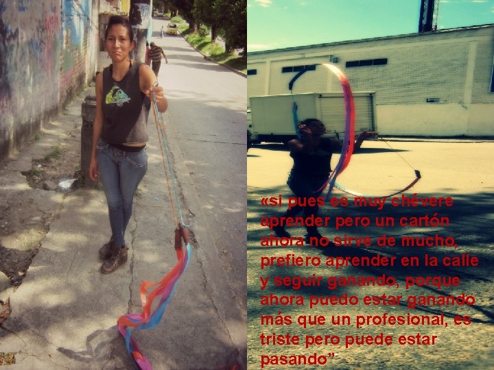  «si pues es muy chévere aprender pero un cartón ahora no sirve de