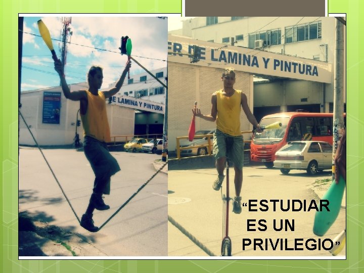 “ESTUDIAR ES UN PRIVILEGIO” 