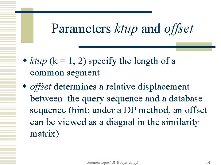 Parameters ktup and offset w ktup (k = 1, 2) specify the length of