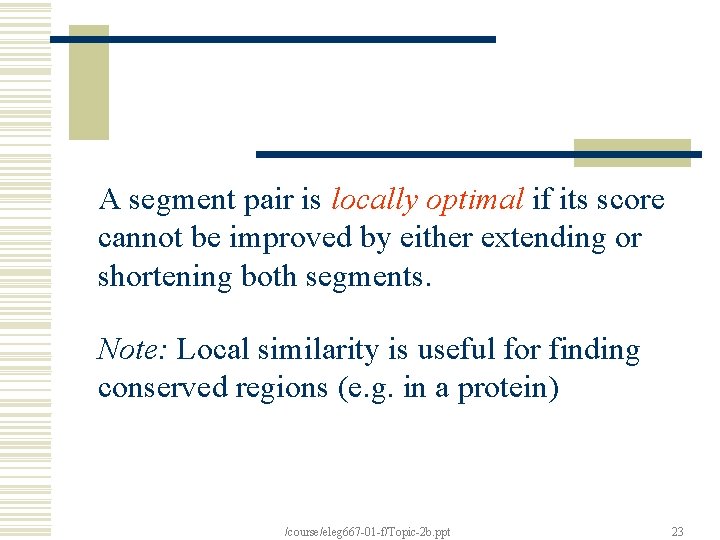 A segment pair is locally optimal if its score cannot be improved by either