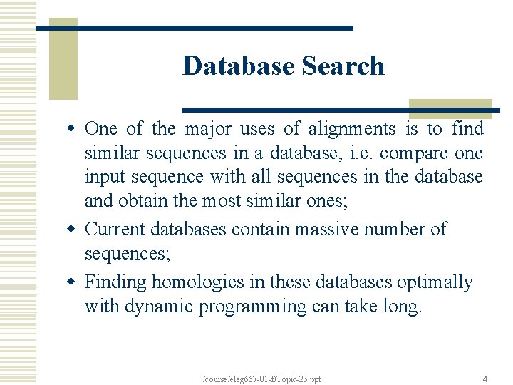 Database Search w One of the major uses of alignments is to find similar