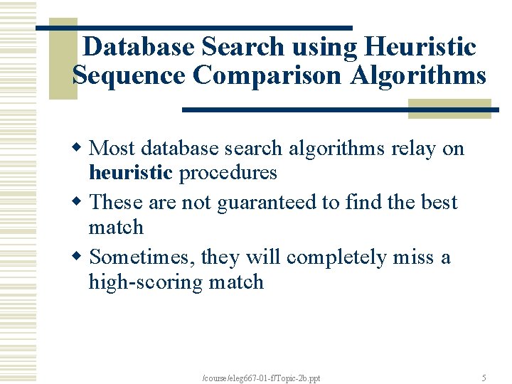 Database Search using Heuristic Sequence Comparison Algorithms w Most database search algorithms relay on