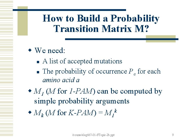 How to Build a Probability Transition Matrix M? w We need: n n A