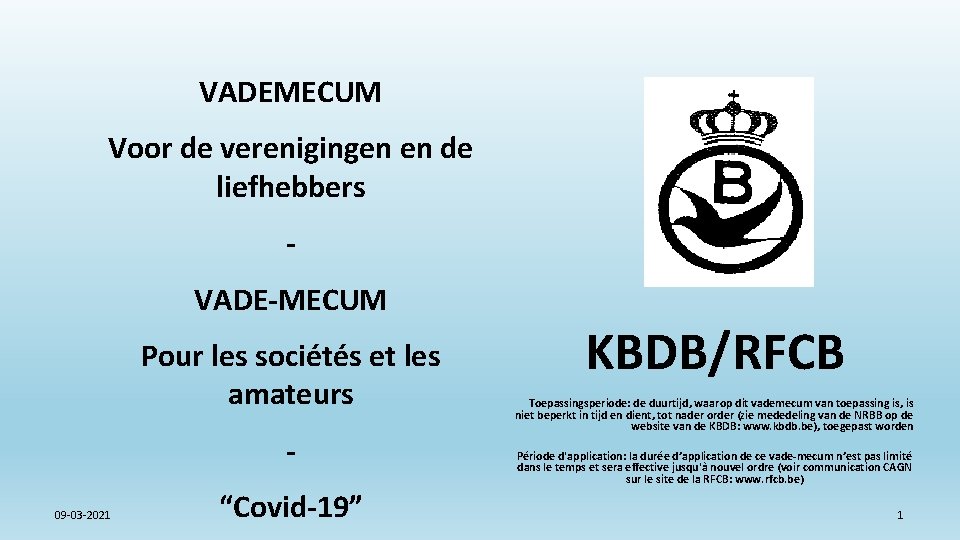 VADEMECUM Voor de verenigingen en de liefhebbers VADE-MECUM Pour les sociétés et les amateurs