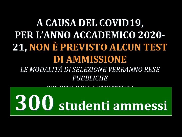 A CAUSA DEL COVID 19, PER L’ANNO ACCADEMICO 202021, NON È PREVISTO ALCUN TEST