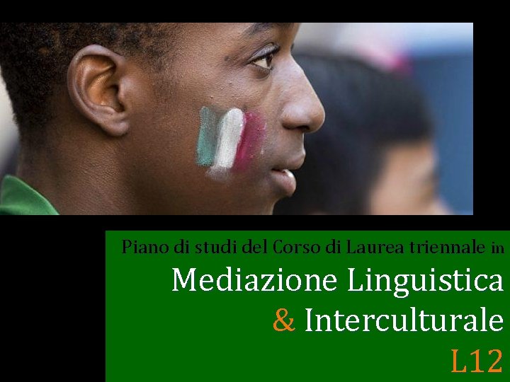 Piano di studi del Corso di Laurea triennale in Mediazione Linguistica & Interculturale L