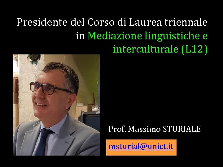 Presidente del Corso di Laurea triennale in Mediazione linguistiche e interculturale (L 12) Prof.