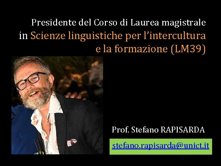 Presidente del Corso di Laurea magistrale in Scienze linguistiche per l’intercultura e la formazione