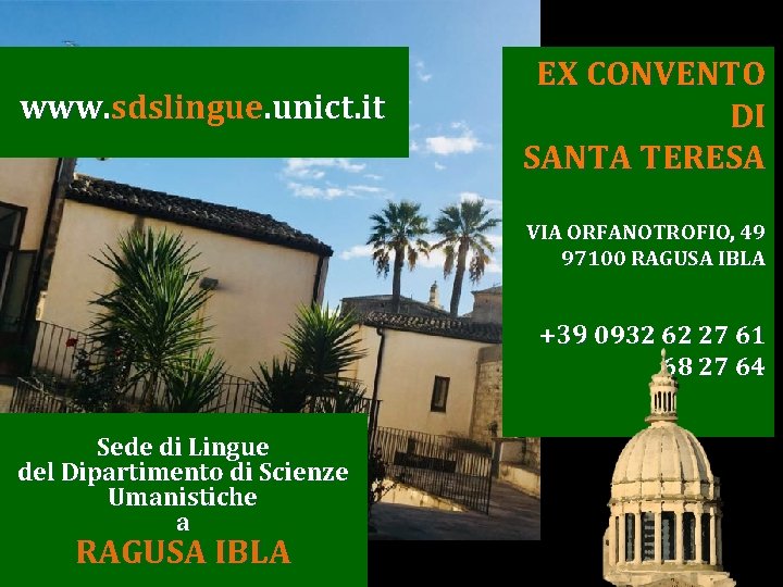 www. sdslingue. unict. it EX CONVENTO DI SANTA TERESA VIA ORFANOTROFIO, 49 97100 RAGUSA