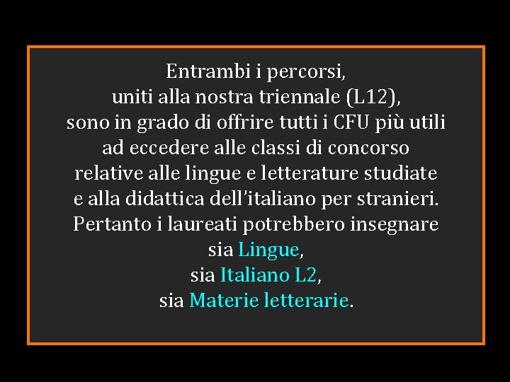 Entrambi i percorsi, uniti alla nostra triennale (L 12), sono in grado di offrire