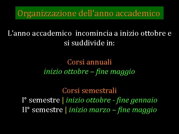 Organizzazione dell’anno accademico L’anno accademico incomincia a inizio ottobre e si suddivide in: Corsi