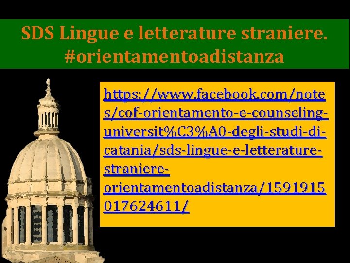 SDS Lingue e letterature straniere. #orientamentoadistanza https: //www. facebook. com/note s/cof-orientamento-e-counselinguniversit%C 3%A 0 -degli-studi-dicatania/sds-lingue-e-letteraturestraniereorientamentoadistanza/1591915