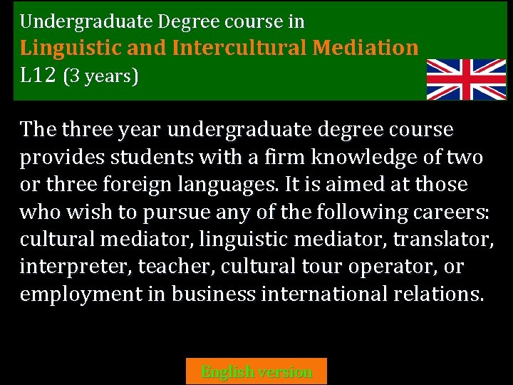 Undergraduate Degree course in Linguistic and Intercultural Mediation L 12 (3 years) The three