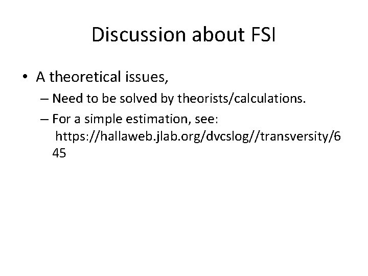 Discussion about FSI • A theoretical issues, – Need to be solved by theorists/calculations.
