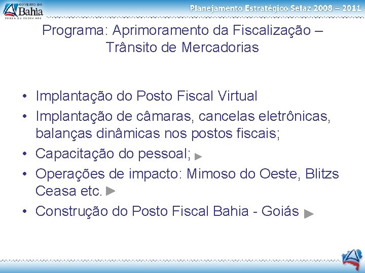 Programa: Aprimoramento da Fiscalização – Trânsito de Mercadorias • Implantação do Posto Fiscal Virtual