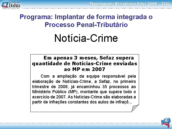 Programa: Implantar de forma integrada o Processo Penal-Tributário Notícia-Crime Em apenas 3 meses, Sefaz