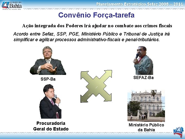 Convênio Força-tarefa Ação integrada dos Poderes irá ajudar no combate aos crimes fiscais Acordo