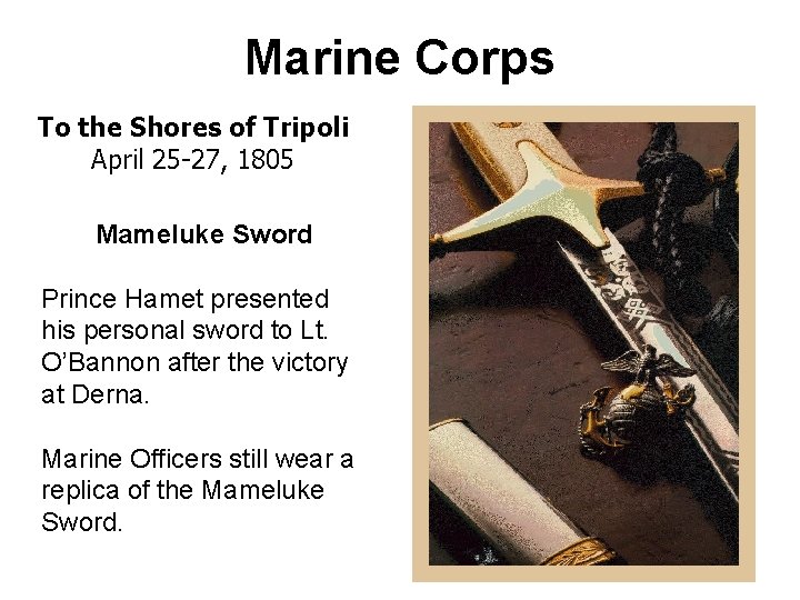 Marine Corps To the Shores of Tripoli April 25 -27, 1805 Mameluke Sword Prince