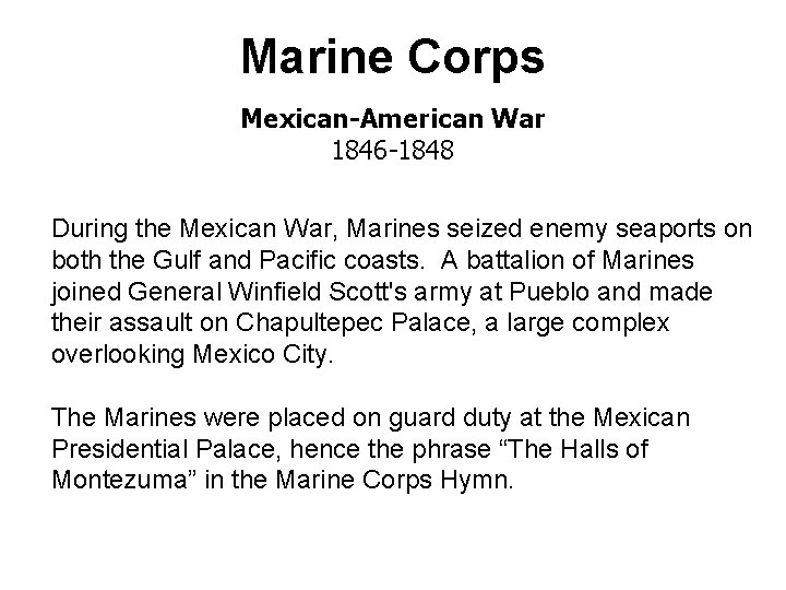 Marine Corps Mexican-American War 1846 -1848 During the Mexican War, Marines seized enemy seaports