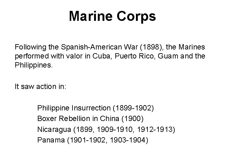Marine Corps Following the Spanish-American War (1898), the Marines performed with valor in Cuba,