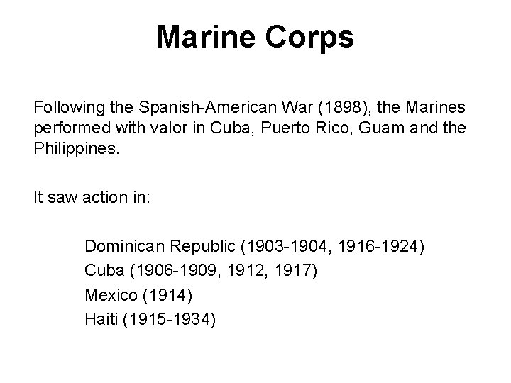 Marine Corps Following the Spanish-American War (1898), the Marines performed with valor in Cuba,