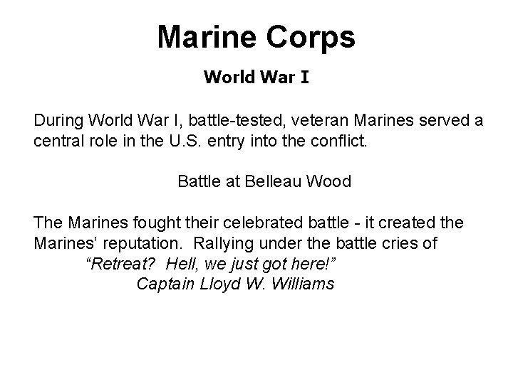 Marine Corps World War I During World War I, battle-tested, veteran Marines served a